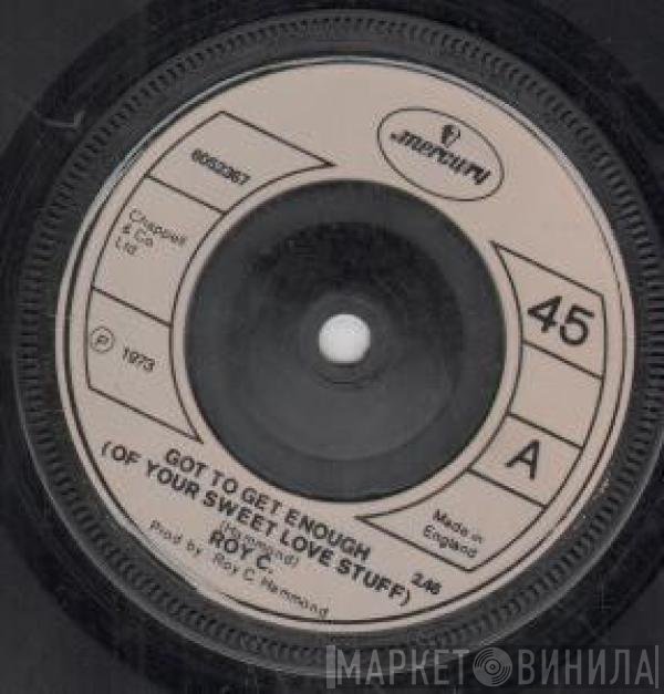 Roy C. Hammond - Got To Get Enough (Of Your Sweet Love Stuff)