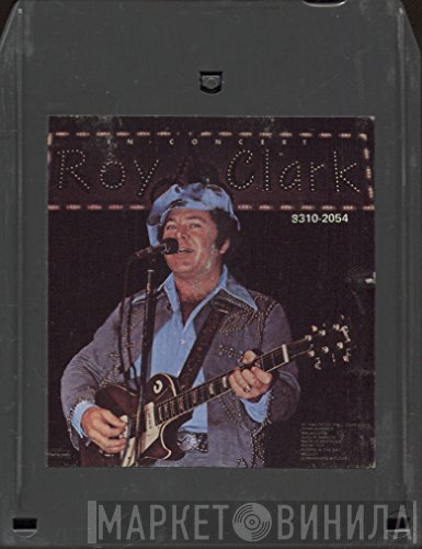 Roy Clark  - Roy Clark In Concert