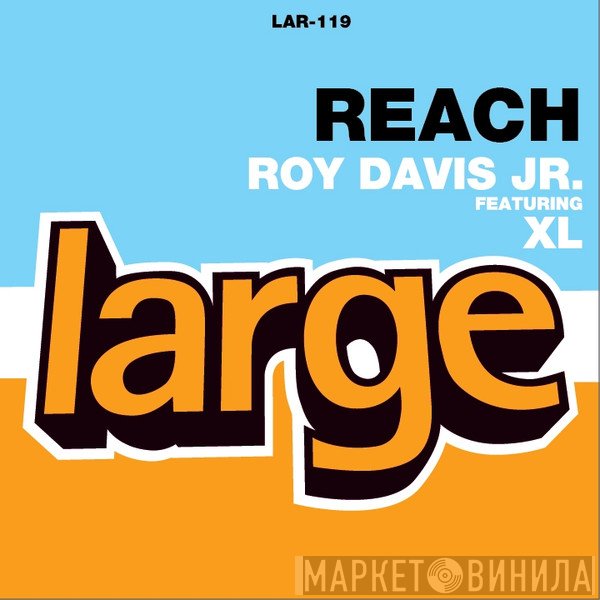 Roy Davis Jr. Featuring XL   - Reach