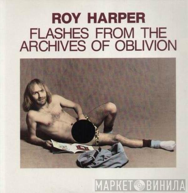 Roy Harper - Flashes From The Archives Of Oblivion