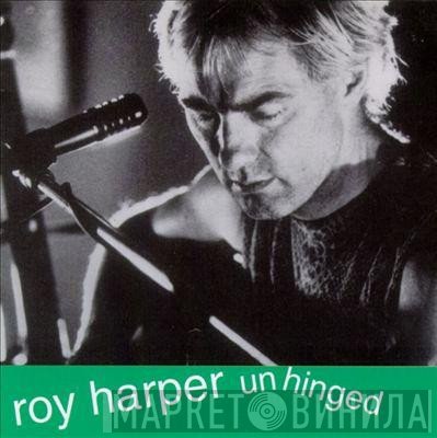 Roy Harper  - Unhinged