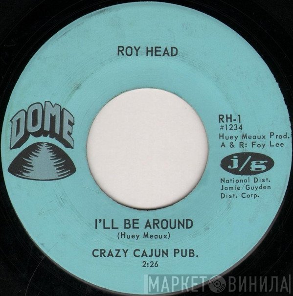 Roy Head - I'll Be Around / Southbound Train To Memphis