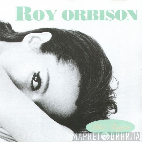 Roy Orbison  - Blue Bayou