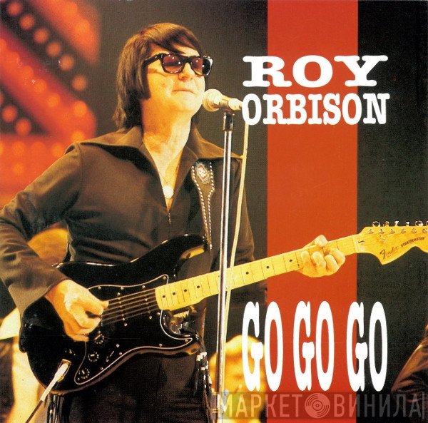 Roy Orbison - Go Go Go