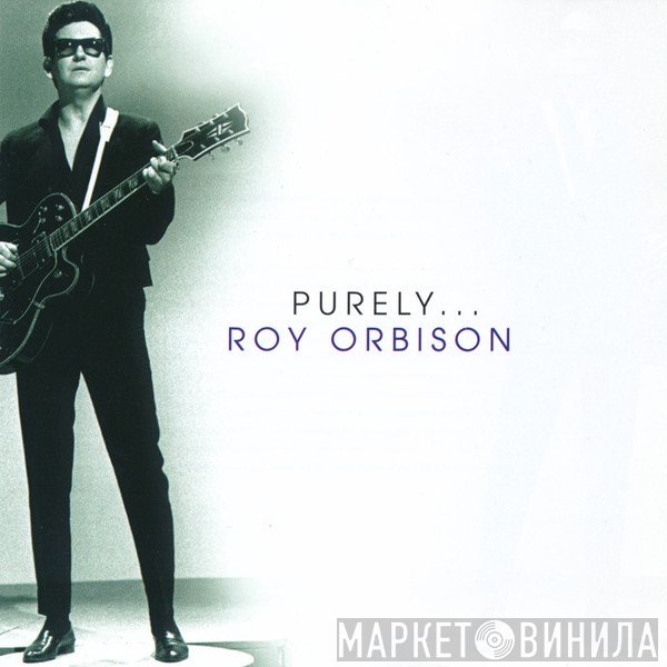 Roy Orbison  - Purely...