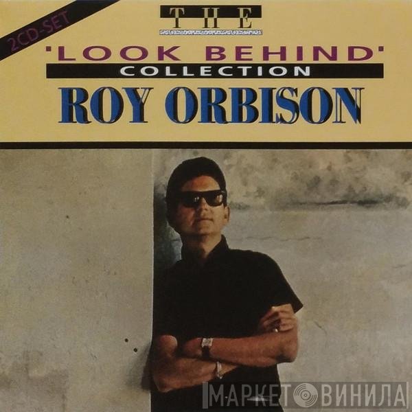 Roy Orbison  - The 'Look Behind' Collection