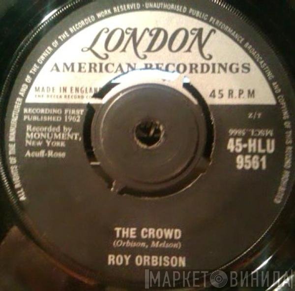 Roy Orbison - The Crowd / Mama