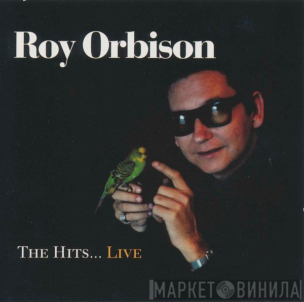 Roy Orbison - The Hits...Live