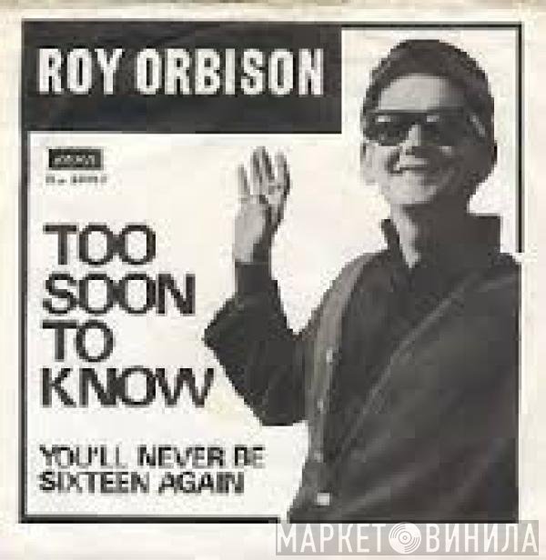 Roy Orbison - Too Soon To Know