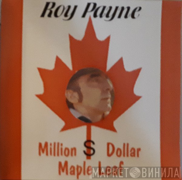 Roy Payne  - Million $ Dollar Maple Leaf