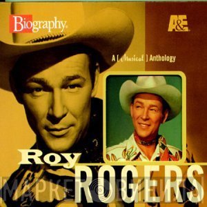 Roy Rogers  - A [ Musical ] Anthology