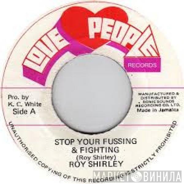 Roy Shirley - Stop Your Fussing & Fighting
