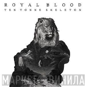 Royal Blood   - Ten Tonne Skeleton