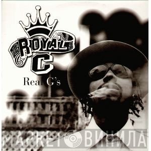 Royal C - Real G's / They Don't Want None