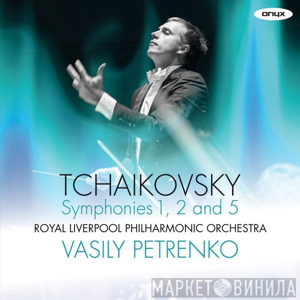 Royal Liverpool Philharmonic Orchestra, Pyotr Ilyich Tchaikovsky, Vasily Petrenko - Symphonies 1, 2 And 5