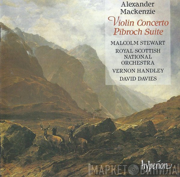 Royal Scottish National Orchestra, Vernon Handley, Sir Alexander Campbell Mackenzie, Malcolm Stewart, David Davies  - Violin Concerto / Pibroch Suite