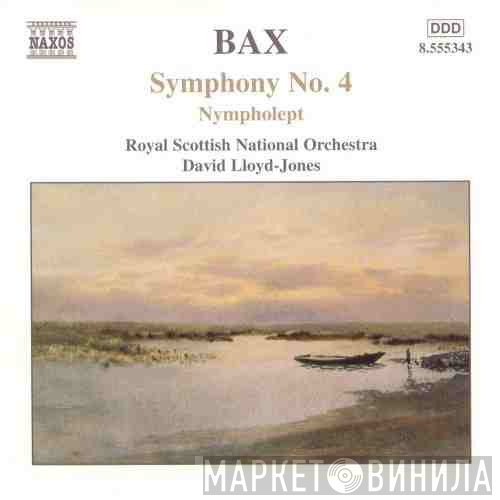 Royal Scottish National Orchestra, Arnold Bax, David Lloyd-Jones - Symphony No. 4 • Nympholept