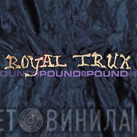 Royal Trux - Pound For Pound