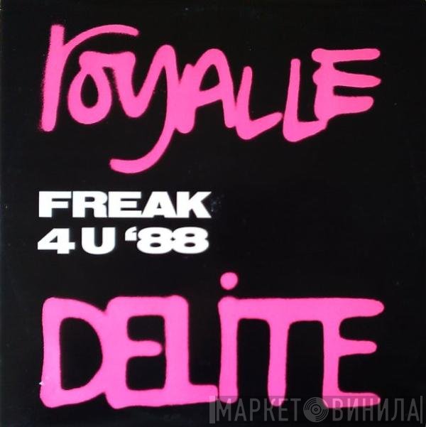Royalle Delite - Freak 4 U '88