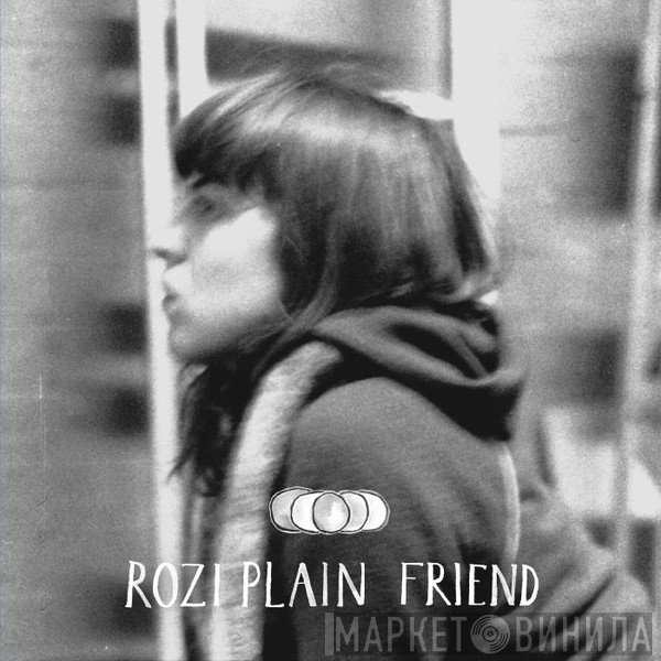 Rozi Plain  - Friend