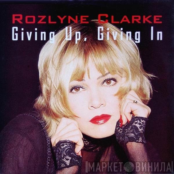 Rozlyne Clarke  - Giving Up, Giving In