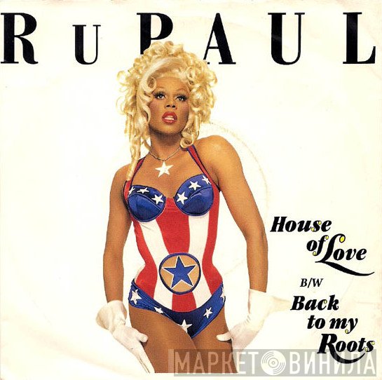RuPaul - House Of Love / Back To My Roots