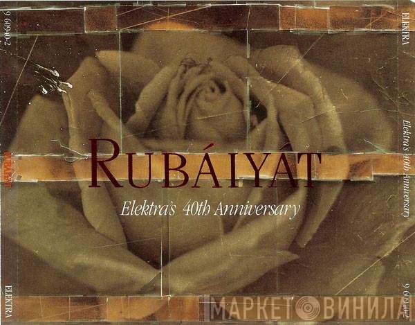  - Rubáiyát (Elektra's 40th Anniversary)