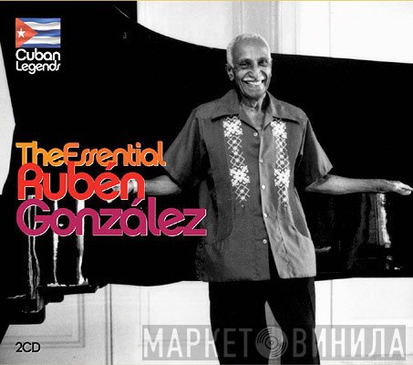 Rubén González - Cuban Legends: The Essential Rubén González