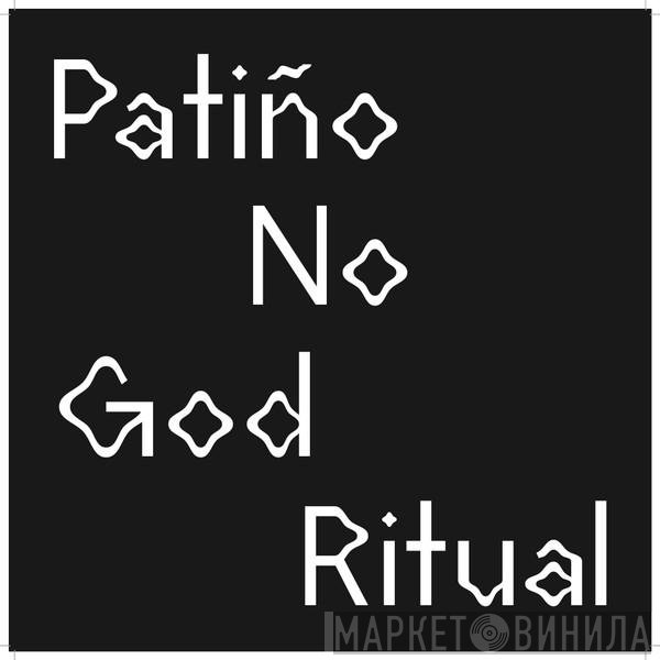 Rubén Patiño / No God Ritual  - Split EP
