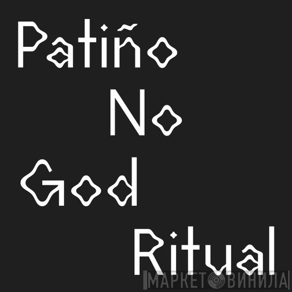 Rubén Patiño / No God Ritual  - Split EP