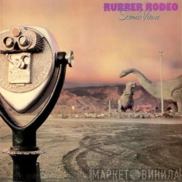 Rubber Rodeo  - Scenic Views
