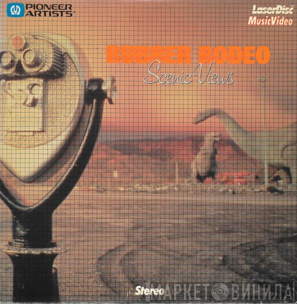 Rubber Rodeo  - Scenic Views