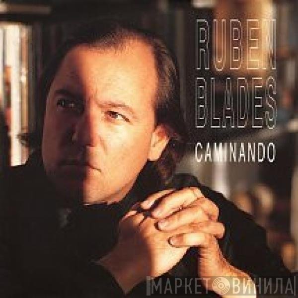 Ruben Blades  - Caminando