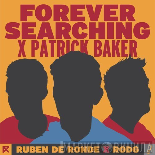Ruben de Ronde x Rodg  x Patrick Baker   - Forever Searching