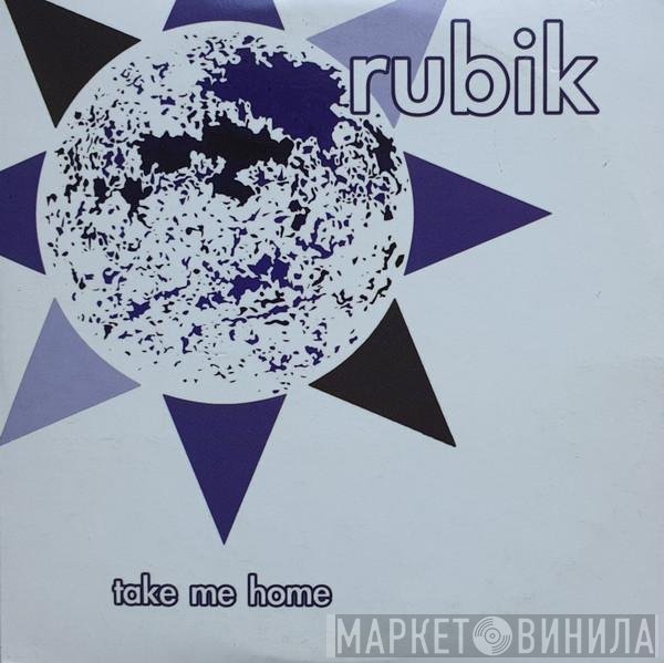 Rubik  - Take Me Home