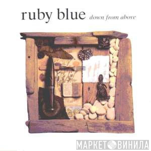 Ruby Blue  - Down From Above