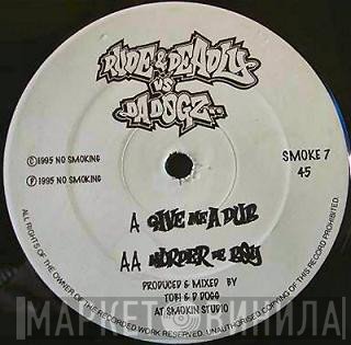 Rude And Deadly, Da Dogz - Give Me A Dub / Murder De Boy