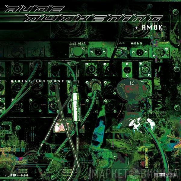 Rude Awakening + DJ Amok  - Divine Ignorance