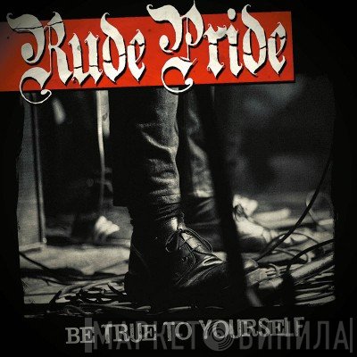 Rude Pride  - Be True To Yourself