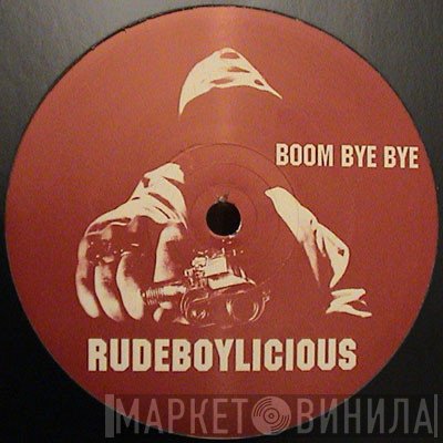 Rudeboylicious - Boom Bye Bye / 2 Bad Pt.2