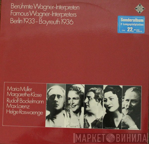 Rudolf Bockelmann, Maria Müller, Max Lorenz , Helge Roswaenge, Margarete Klose - Berühmte Wagner-Interpreten / Famous Wagner-Interpreters / Berlin 1933 – Bayreuth 1936