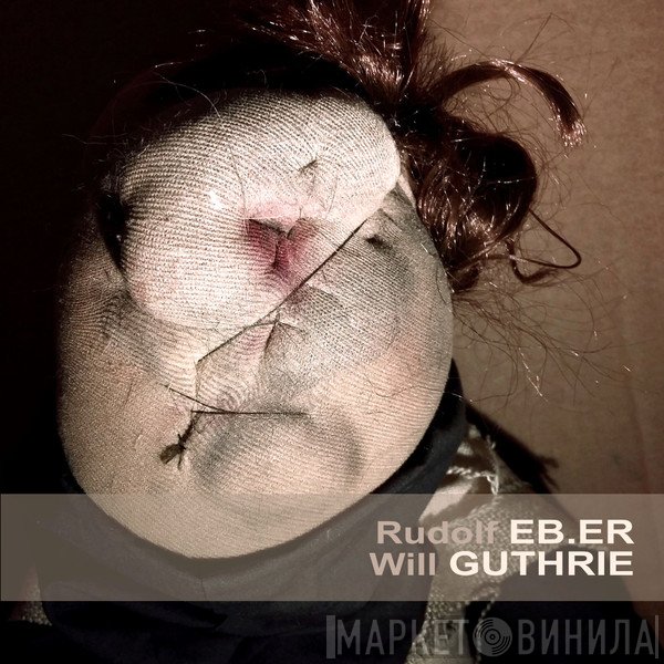 Rudolf Eb.er, Will Guthrie  - Hilt