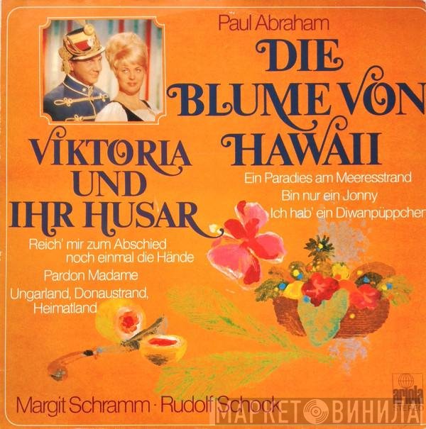 Rudolf Schock, Paul Abraham, Margit Schramm - Viktoria Und Ihr Husar / Die Blume Von Hawaii