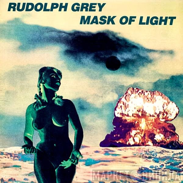 Rudolph Grey  - Mask Of Light