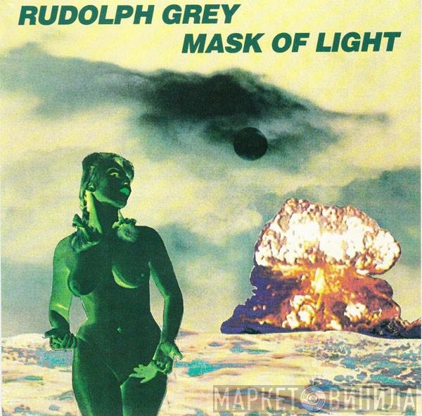 Rudolph Grey  - Mask Of Light
