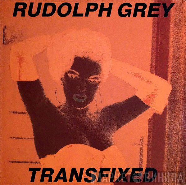 Rudolph Grey  - Transfixed