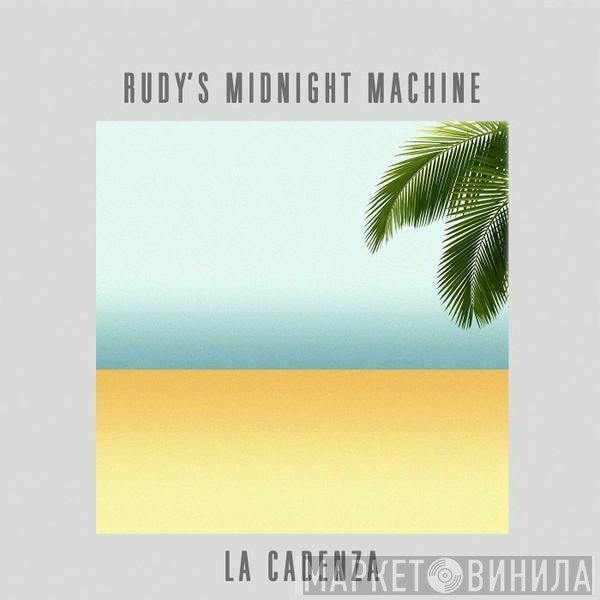 Rudy's Midnight Machine - La Cadenza