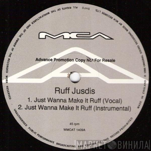 Ruff Jusdis - Just Wanna Make It Ruff