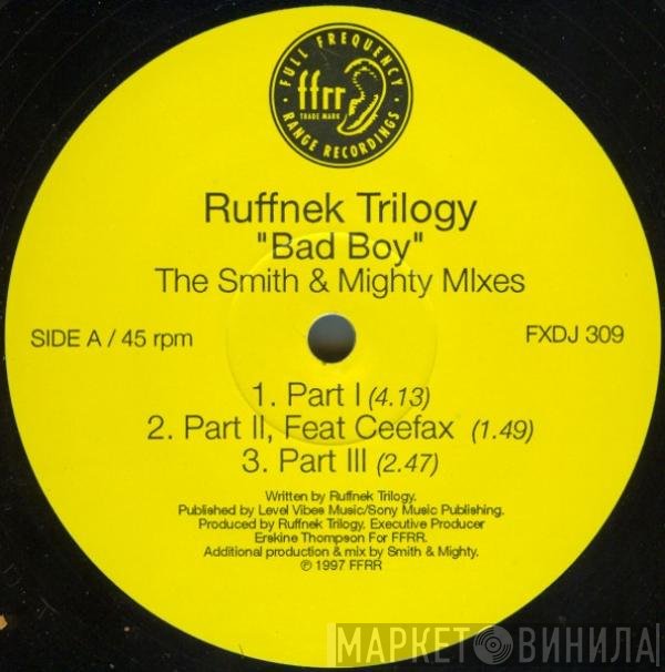 Ruffnek Trilogy - Bad Boy (The Smith & Mighty Mixes)