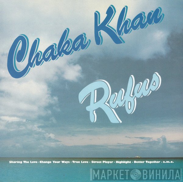 Rufus & Chaka Khan  - Chaka Khan · Rufus